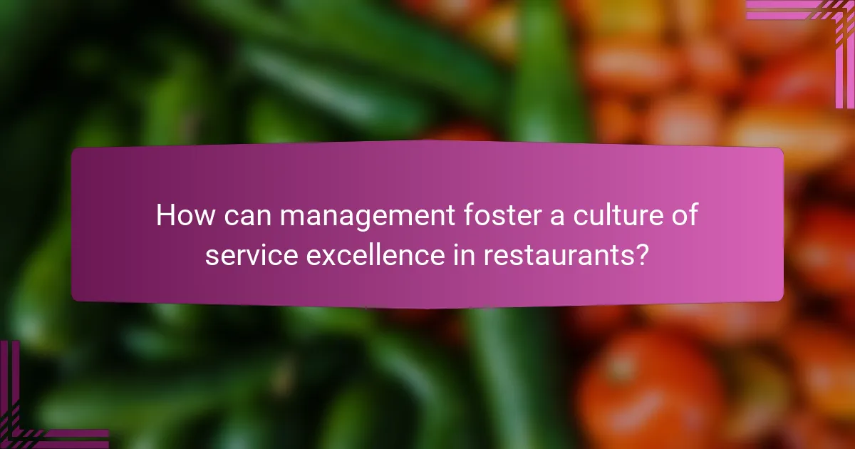 How can management foster a culture of service excellence in restaurants?
