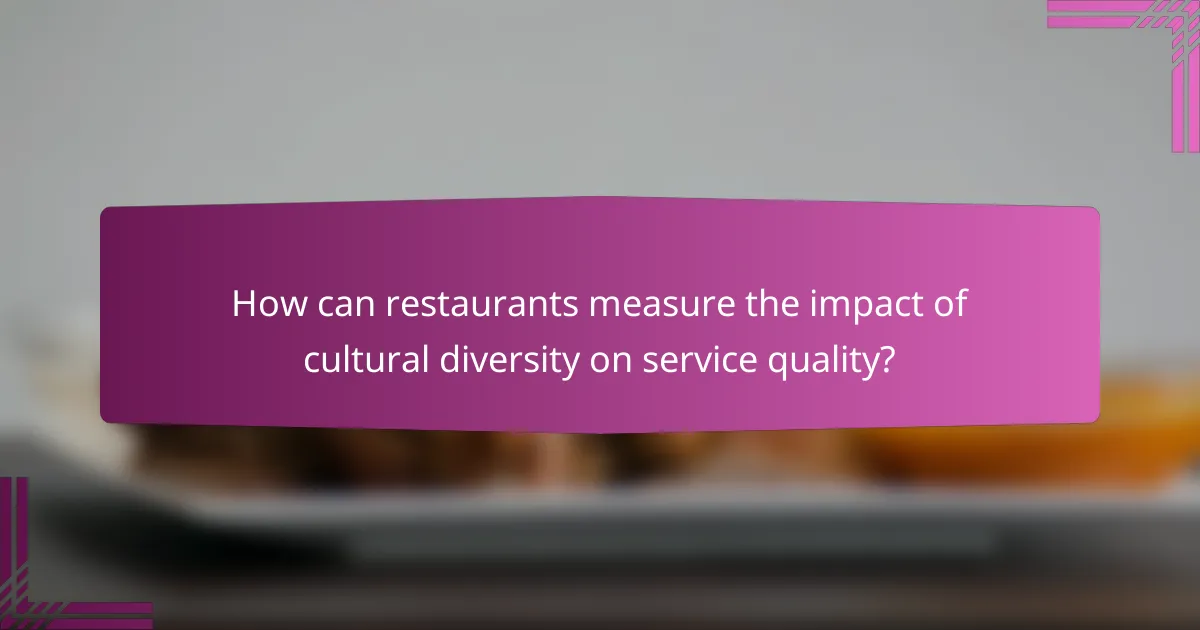 How can restaurants measure the impact of cultural diversity on service quality?