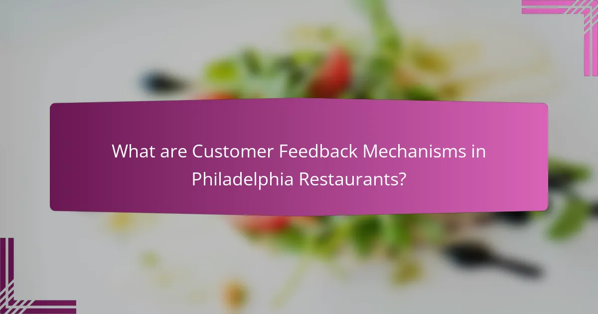 What are Customer Feedback Mechanisms in Philadelphia Restaurants?