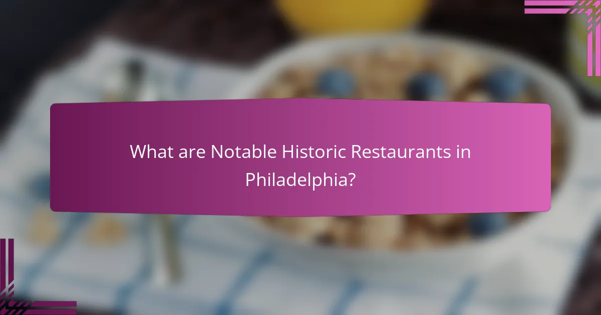 What are Notable Historic Restaurants in Philadelphia?