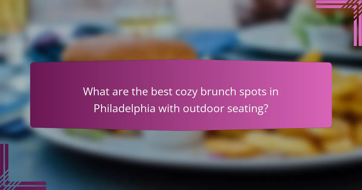 What are the best cozy brunch spots in Philadelphia with outdoor seating?