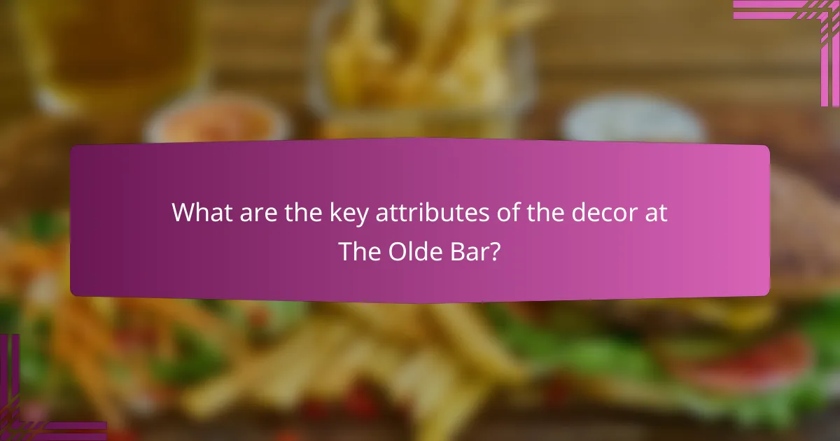 What are the key attributes of the decor at The Olde Bar?