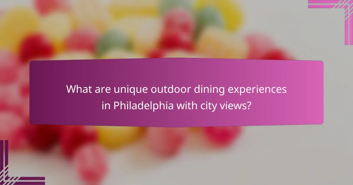 What are unique outdoor dining experiences in Philadelphia with city views?