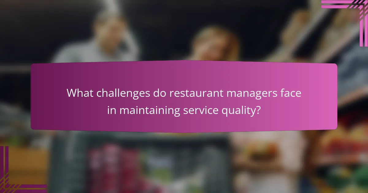 What challenges do restaurant managers face in maintaining service quality?