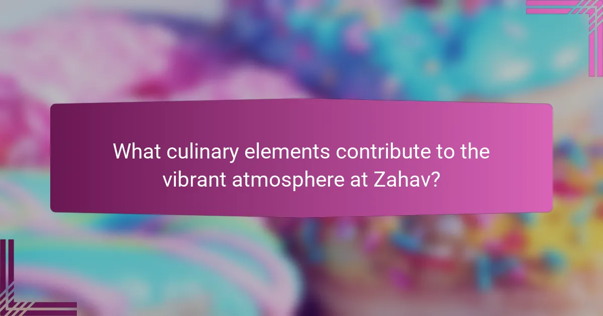 What culinary elements contribute to the vibrant atmosphere at Zahav?