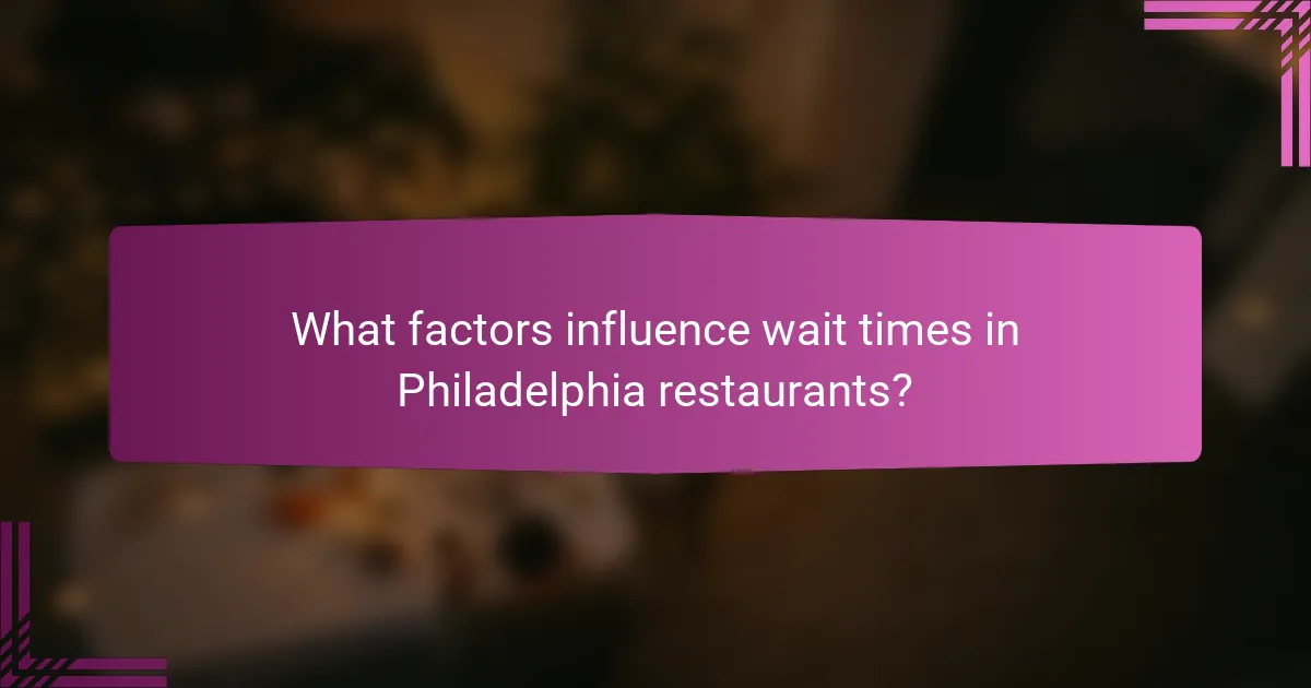 What factors influence wait times in Philadelphia restaurants?
