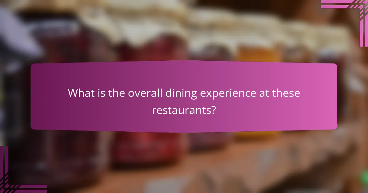 What is the overall dining experience at these restaurants?
