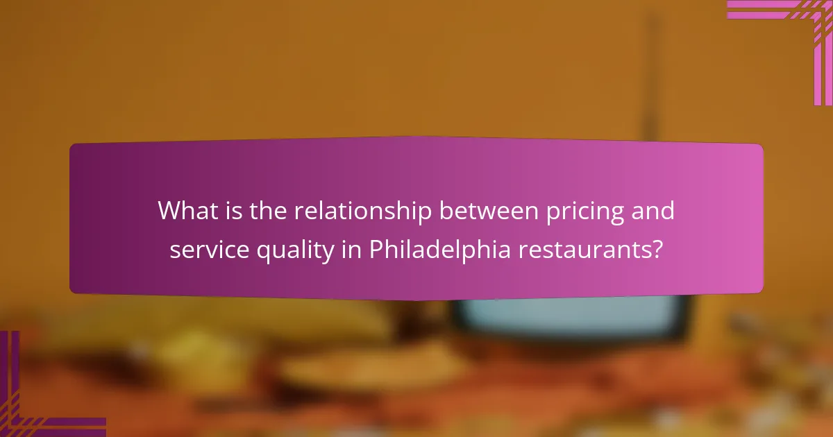 What is the relationship between pricing and service quality in Philadelphia restaurants?