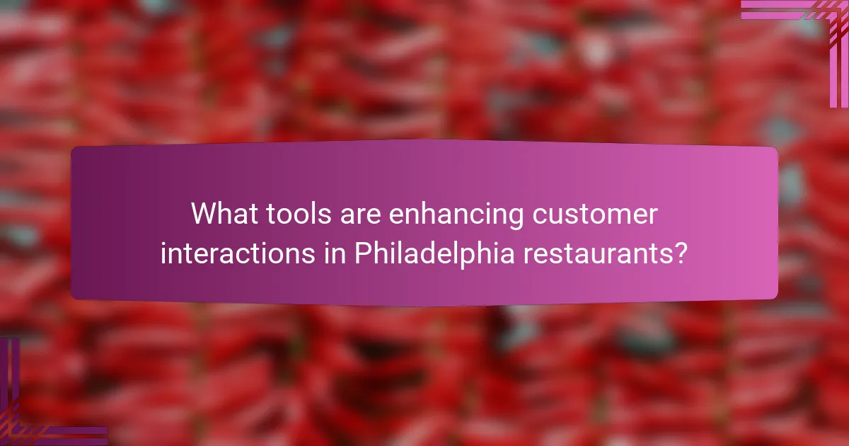 What tools are enhancing customer interactions in Philadelphia restaurants?