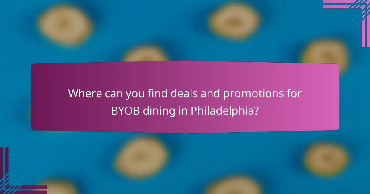 Where can you find deals and promotions for BYOB dining in Philadelphia?